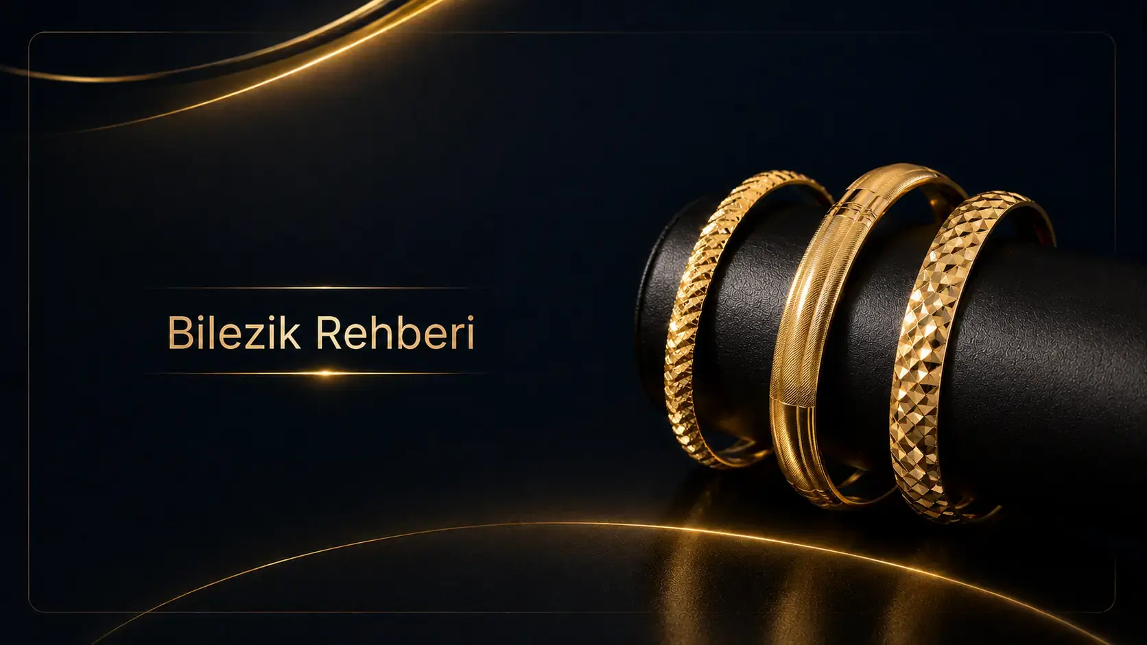 Bilezik Alırken Nelere Dikkat Edilmeli? Yatırım İçin En Az Zarar Ettiren Bilezikler